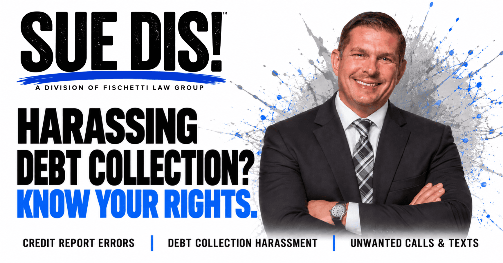Michael J. Fischetti beside the headline “Harassing Debt Collection? Know Your Rights.” in a Sue Dis consumer rights graphic.