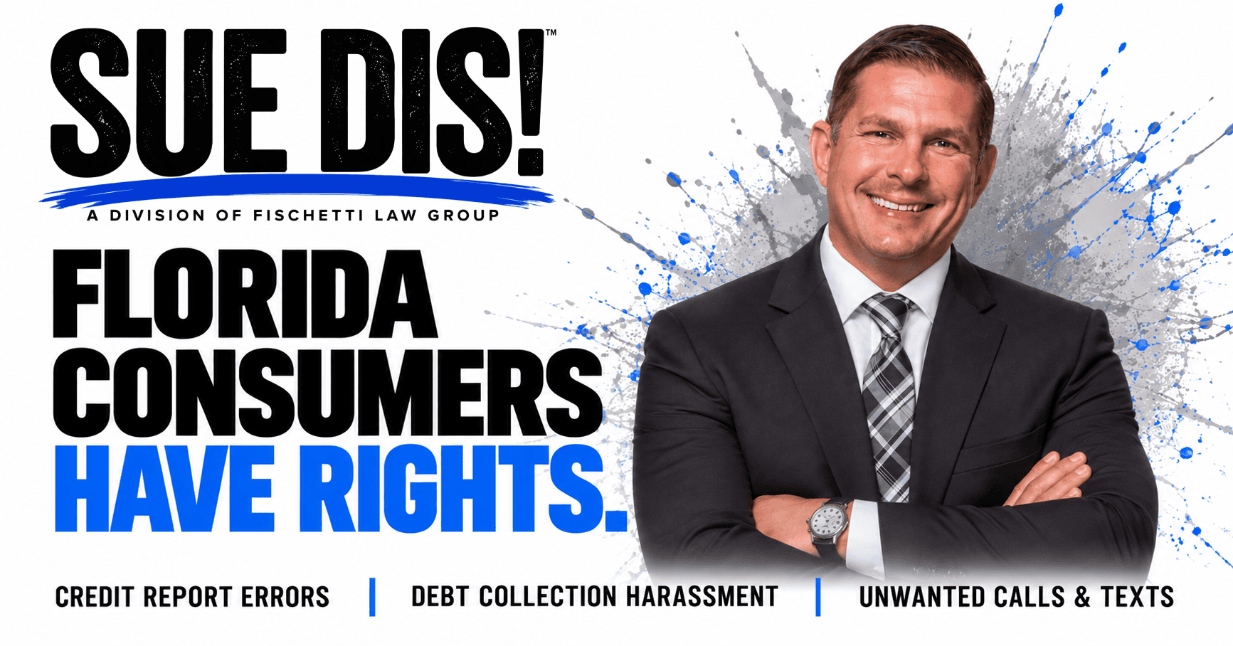 Michael J. Fischetti featured in Sue Dis consumer protection graphic about credit report errors, debt collection harassment, and unwanted calls and texts.